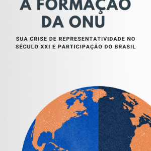 Formação da ONU - Sua Crise de Representatividade no Século XXI e Particiapação do Brasil.