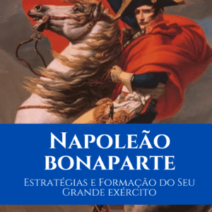 Napoleão Bonaparte - Manobras e Estratégias de Guerra