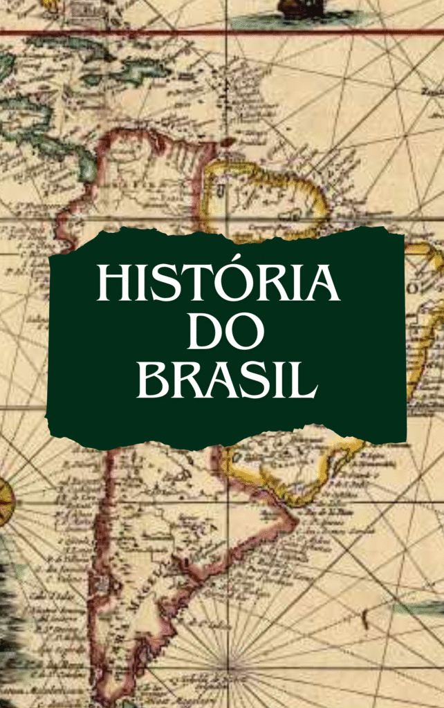 História do Brasil - A História de Uma Grande Nação